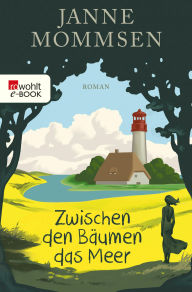 Title: Zwischen den Bäumen das Meer, Author: Janne Mommsen