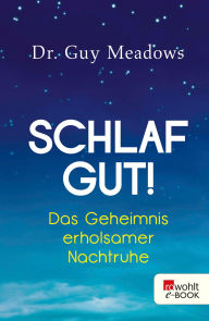 Title: Schlaf gut!: Das Geheimnis erholsamer Nachtruhe, Author: Guy Meadows