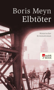 Title: Elbtöter: Ein historischer Hamburg-Krimi, Author: Boris Meyn
