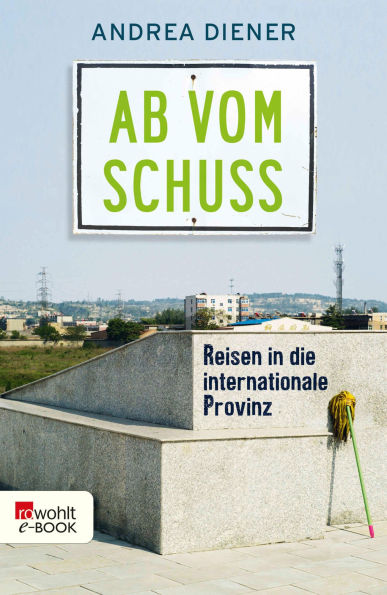 Ab vom Schuss: Reisen in die internationale Provinz