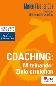 Free books text download Coaching: Miteinander Ziele erreichen 9783644024083 by Maren Fischer-Epe, Friedemann Schulz von Thun CHM (English Edition)