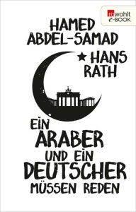 Title: Ein Araber und ein Deutscher müssen reden, Author: Hans Rath