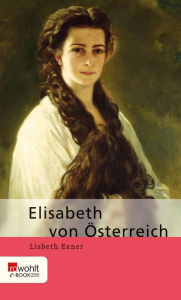 Title: Elisabeth von Österreich, Author: Lisbeth Exner