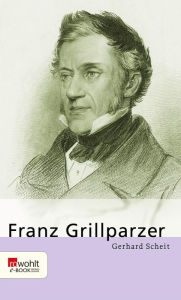 Title: Franz Grillparzer, Author: Gerhard Scheit