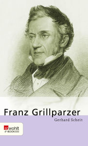 Title: Franz Grillparzer, Author: Gerhard Scheit