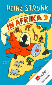 Title: Heinz Strunk in Afrika, Author: Heinz Strunk