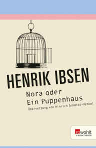 Title: Nora oder Ein Puppenhaus: Schauspiel in 3 Akten, Author: Henrik Ibsen