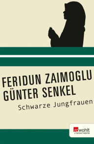 Title: Schwarze Jungfrauen, Author: Günter Senkel