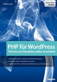 Title: PHP für WordPress: Themes und Templates selbst entwickeln, Author: Clemens Gull
