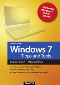 Title: Windows 7 Tipps und Tools: Registry tunen - Probleme lösen, Author: Christian Immler