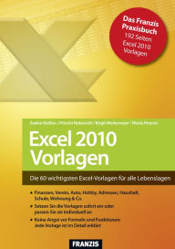 Title: Excel 2010 Vorlagen: Die 60 wichtigsten Excel-Vorlagen für alle Lebenslagen, Author: Saskia Gießen