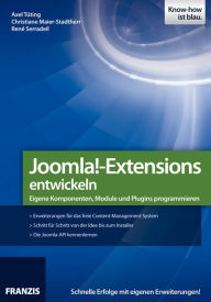 Title: Joomla!-Extensions entwickeln: Eigene Komponenten, Module und Plugins programmieren, Author: Axel Tüting