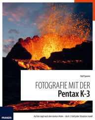 Title: Fotografie mit der Pentax K-3: Auf der Jagd nach dem besten Motiv - die K-3 hält jeder Situation stand!, Author: Ralf Spoerer