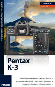 Title: Foto Pocket Pentax K-3: Der praktische Begleiter für die Fototasche!, Author: Ralf Spoerer