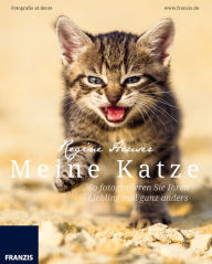 Title: Meine Katze: So fotografieren Sie Ihren Liebling mal ganz anders, Author: Regine Heuser