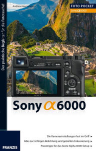 Title: Foto Pocket Sony Alpha 6000: Der praktische Begleiter für die Fototasche!, Author: Andreas Herrmann