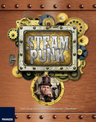 Title: Steampunk: Jules Vernes Erben und ihre fantastischen Maschinen, Author: Dan Aetherman
