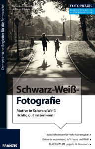 Title: Foto Praxis Schwarz-Weiß-Fotografie: Der praktische Begleiter für die Fototasche!, Author: Antonino Zambito