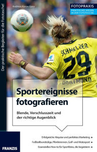 Title: Foto Praxis Sportereignisse fotografieren: Blende, Verschlusszeit und der richtige Augenblick, Author: Andreas Karpe-Gora