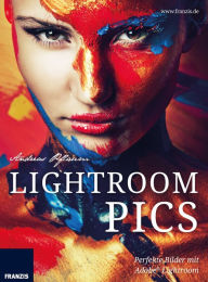 Title: Lightroom Pics: Perfekte Bilder mit Adobe® Lightroom, Author: Andreas Pflaum