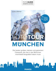 Title: Fototour München: Die besten großen, kleinen und geheimen Fotospots, die man in der Münchner Innenstadt fotografiert haben muss, Author: Cyriakus Wimmer