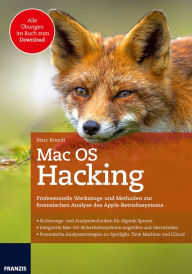 Title: Mac OS Hacking: Professionelle Werkzeuge und Methoden zur forensischen Analyse des Apple-Betriebssystems, Author: Marc Brandt