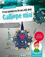 Title: Der kleine Hacker: Programmieren lernen mit dem Calliope mini: Mit dem Calliope mini und vielen spannenden Projekten spielend programmieren lernen., Author: Christian Immler