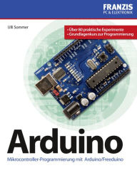 Title: Arduino: Mikrocontroller-Programmierung mit Arduino/Freeduino, Author: Ulli Sommer