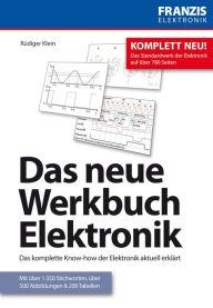 Title: Das neue Werkbuch Elektronik: Das komplette Know-how der Elektronik aktuell erklärt, Author: Rüdiger Klein