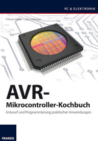 Title: AVR-Mikrocontroller-Kochbuch: Entwurf und Programmierung praktischer Anwendungen, Author: Lukas Salzburger