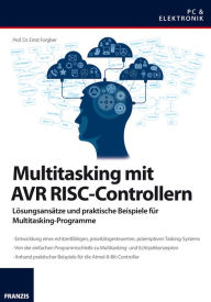Title: Multitasking mit AVR RISC-Controllern: Lösungsansätze und praktische Beispiele für Multitasking-Programme, Author: Prof. Dr. Ernst Forgber