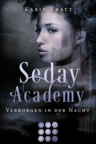 Title: Verborgen in der Nacht (Seday Academy 2): Knisternde Dämonen-Fantasy für Academy-Fans über eine toughe Protagonistin, die sich zu behaupten weiß, Author: Karin Kratt
