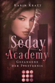 Title: Gefangene der Finsternis (Seday Academy 4): Knisternde Dämonen-Fantasy für Academy-Fans über eine toughe Protagonistin, die sich zu behaupten weiß, Author: Karin Kratt