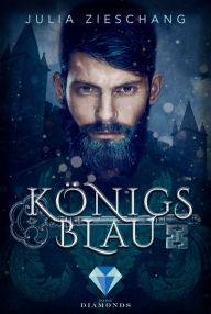 Title: Königsblau: Düster-romantische Märchenadaption über den sagenumwobenen König Blaubart, Author: Julia Zieschang