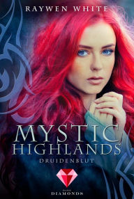Title: Mystic Highlands 1: Druidenblut: Knisternde Highland-Fantasy, Author: Raywen White