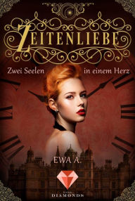 Title: Zeitenliebe: Zwei Seelen in einem Herz (Band 2): Historischer Liebesroman über eine arrangierte Ehe in adligen Kreisen und unerwartete Gefühle, Author: Ewa A.