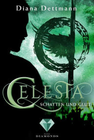Title: Celesta: Schatten und Glut (Band 3): Fantasy-Liebesroman in dystopischen Setting, Author: Diana Dettmann