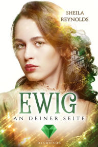 Title: Ewig an deiner Seite (Die Ewig-Saga 3): Zeitreise-Liebesroman für Fans von Jane Austen, Author: Sheila Reynolds