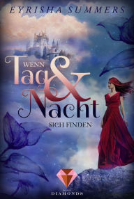 Title: Wenn Tag und Nacht sich finden (Die Blutelben-Saga 1): Romantasy, in der die Schönheit der Elfenwelt das gefährliche Verlangen nach Blut verbirgt, Author: Eyrisha Summers