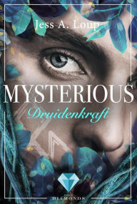 Title: Druidenkraft (Mysterious 2): Magischer Fantasyroman über die Liebe in einer Welt voller, Hexen Elfen und Drachen, Author: Jess A. Loup
