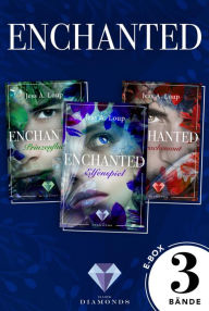 Title: Enchanted: Alle drei Bände der magisch-romantischen High-Fantasy-Trilogie in einer E-Box!: Fantasyroman über die Liebe in einer Welt voller Elfen und Drachen, Author: Jess A. Loup