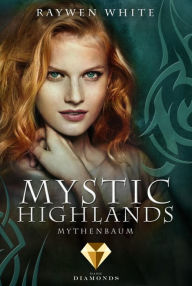 Title: Mystic Highlands 3: Mythenbaum: Knisternde Highland-Fantasy, Author: Raywen White