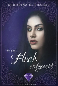 Title: Vom Fluch entzweit (Die Magie-Reihe 2), Author: Christina M. Fischer