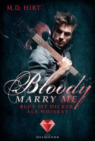 Title: Bloody Marry Me 1: Blut ist dicker als Whiskey: Vampir-Liebesroman, Author: M. D. Hirt