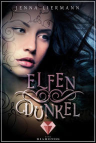 Title: Elfendunkel (Aileara 1): Düster-romantische Fantasy, Author: Jenna Liermann
