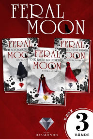 Title: Feral Moon: Alle Bände der Fantasy-Trilogie in einer E-Box!: Romantasy - vereint Schönheit, Stärke und unzähmbare Kreaturen (für Fans von Gestaltwandlern und Werwölfen), Author: Asuka Lionera