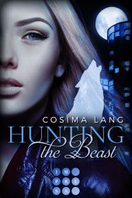 Title: Hunting the Beast 1: Nachtgefährten: Rasante Märchenadaption für Werwolf-Fans, Author: Cosima Lang