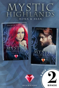 Title: Mystic Highlands: Band 1-2 der Fantasy-Reihe im Sammelband (Die Geschichte von Rona & Sean): Knisternde Highland-Fantasy, Author: Raywen White