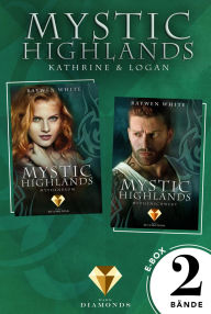 Title: Mystic Highlands: Band 3-4 der Fantasy-Reihe im Sammelband (Die Geschichte von Kathrine & Logan): Knisternde Highland-Fantasy, Author: Raywen White