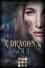 Title: A Dragon's Soul (The Dragon Chronicles 2): Fantasy-Liebesroman für Drachenfans, Author: Solvig Schneeberg